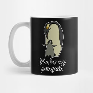 You're my penguin Mug